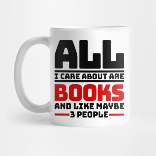 All I care about are books and like maybe 3 people Mug